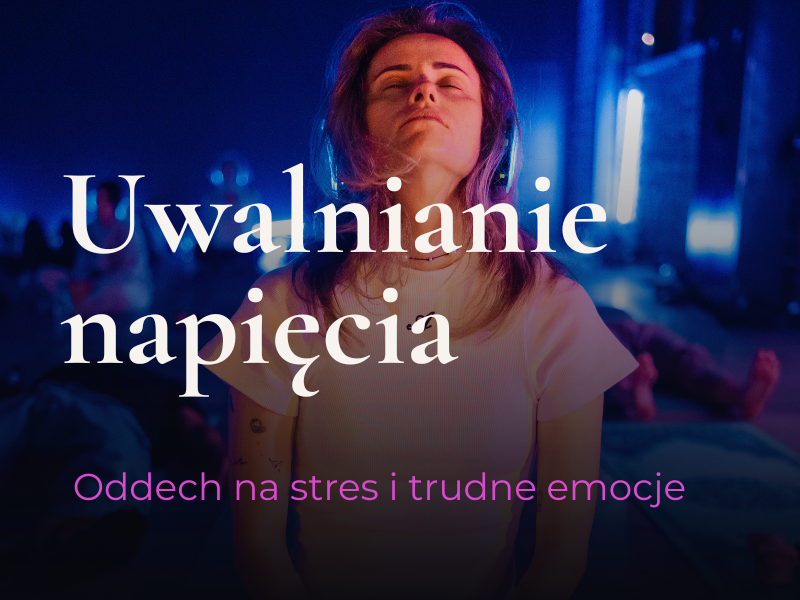 Uwalnianie napięcia: Oddech na stres i trudne emocje