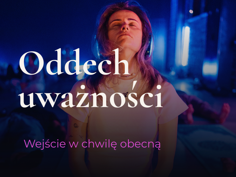 Oddech uważności: Wejście w chwilę obecną